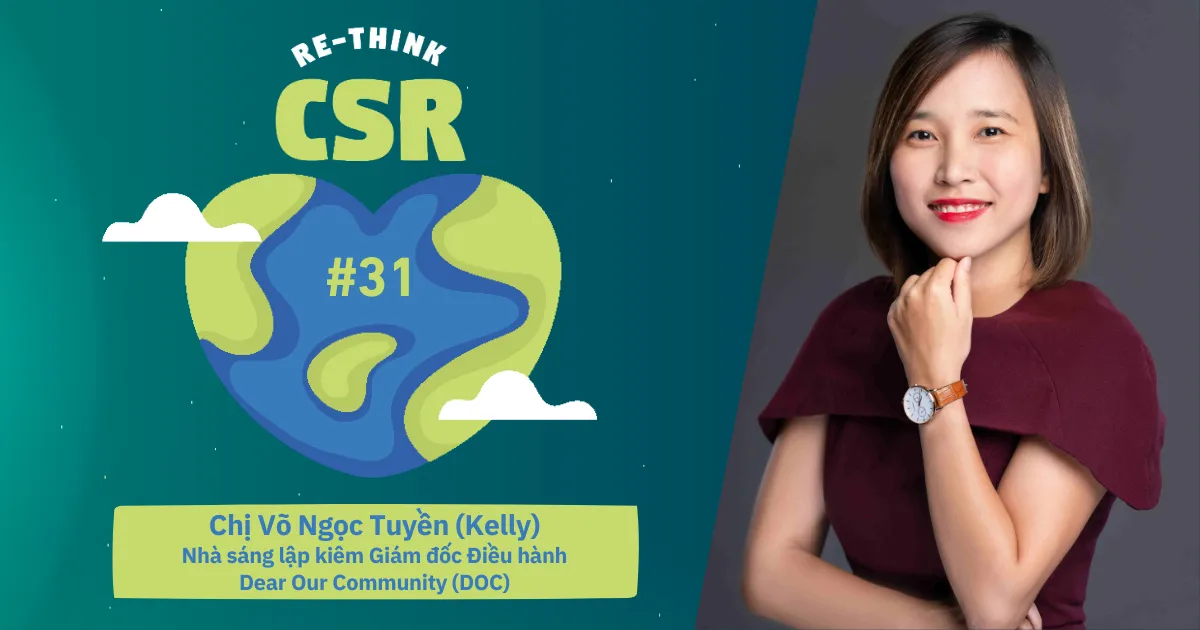Re-think CSR #31: Truyền thông tạo tác động xã hội – “Thương hiệu đừng đứng ở vị trí trung tâm”